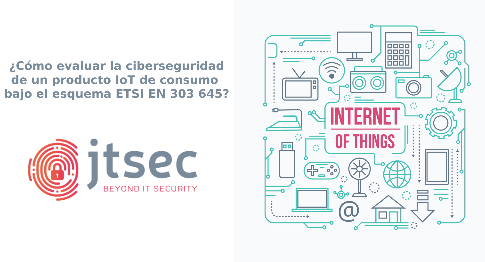 ¿Cómo evaluar la ciberseguridad de un dispositivo IoT de consumo según el esquema ETSI EN 303 645?